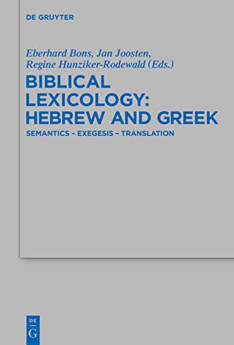 Biblical Lexicology Hebrew And Greek Semantics Exegesis Translation Beihefte Zur Zeitschrift Fur Die Alttestamentliche Wissenschaft 443 Eberhard Romina Bons Vergari Editor