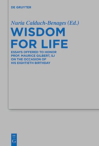 Wisdom For Life Essays Offered To Honor Prof Maurice Gilbert S J On The Occasion Multilingual Nuria Calduchbenages Editor