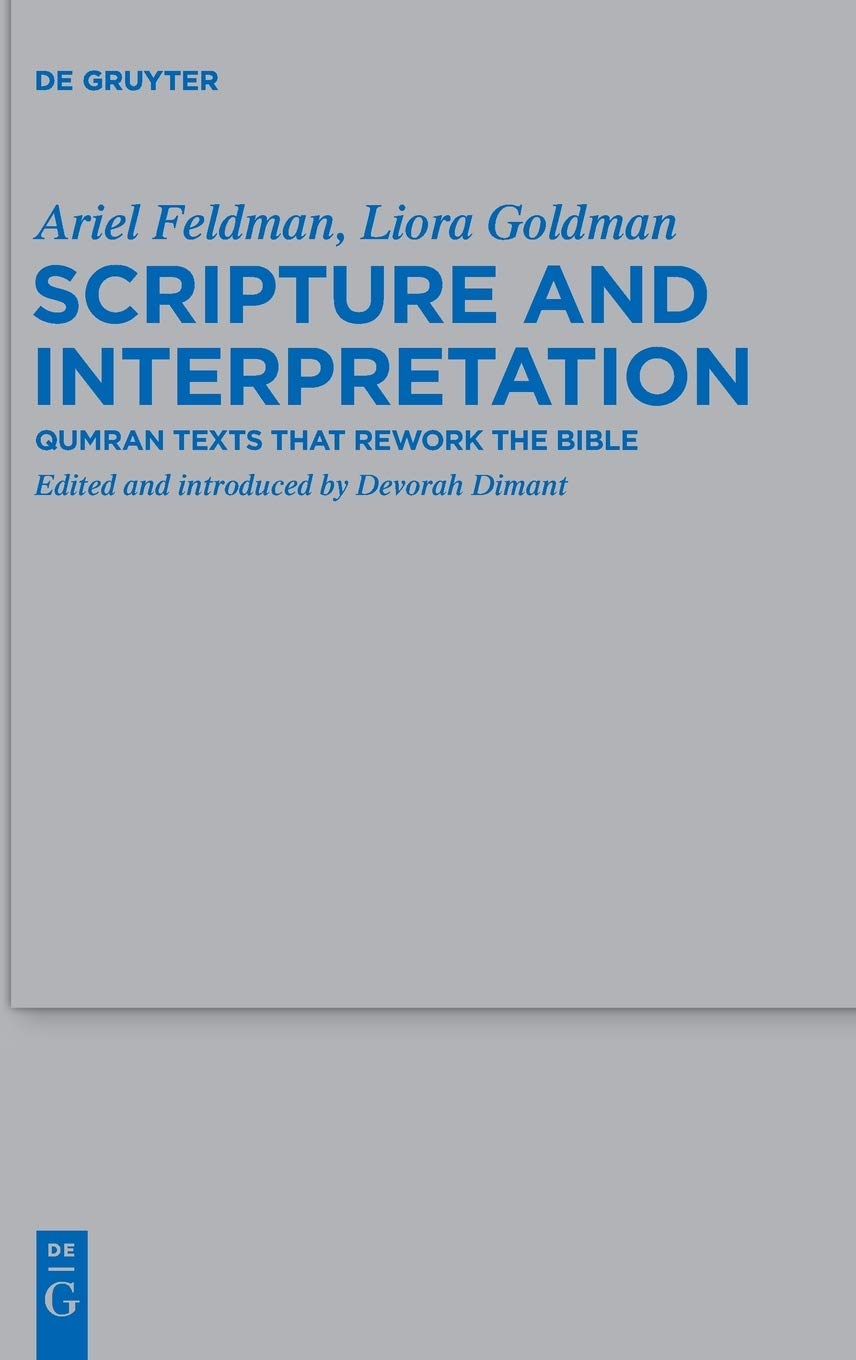 Scripture And Interpretation Qumran Texts That Rework The Bible Beihefte Zur Zeitschrift Fur Die Alttestamentliche Wissenschaft 449 Ariel Devorah Feldman Dimant
