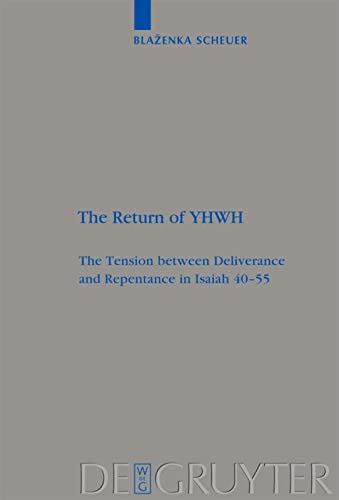 The Return Of Yhwh The Tension Between Deliverance And Repentance In Isaiah 4055 Blaenka Scheuer