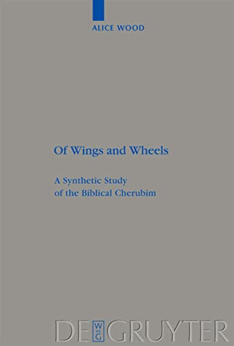 Of Wings And Wheels A Synthetic Study Of The Biblical Cherubim Beihefte Zur Zeitschrift Fur Die Alttestamentliche Wissenschaft 385 Illustrated Alice Wood