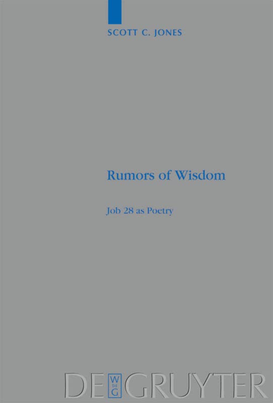 Rumors Of Wisdom Job 28 As Poetry Beihefte Zur Zeitschrift Fur Die Alttestamentliche Wissenschaft 398 Scott C Jones