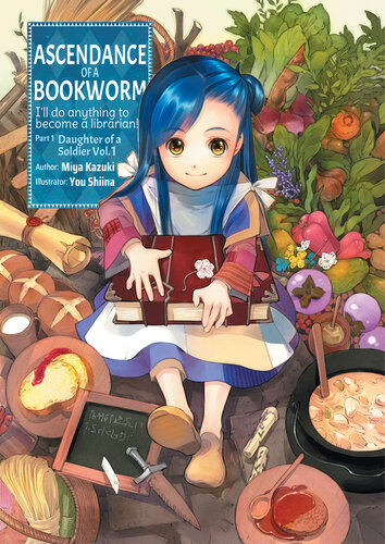 Ascendance Of A Bookworm Part 1 Daughter Of A Soldier Volume 1 Miya Kazuki
