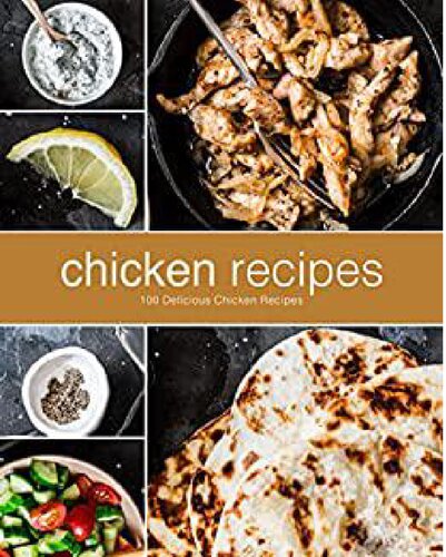 Chicken Recipes 100 Delicious Chicken Recipes Booksumo Press