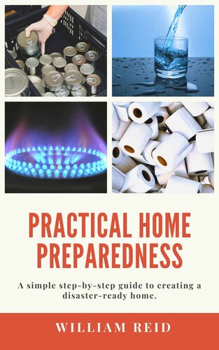 Practical Home Preparedness A Simple Stepbystep Guide To Creating A Disasterready Home Reid