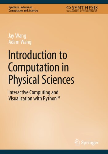 Introduction To Computation In Physical Sciences Interactive Computing And Visualization With Python Jay Wang