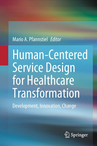 Humancentered Service Design For Healthcare Transformation Development Innovation Change Mario A Pfannstiel