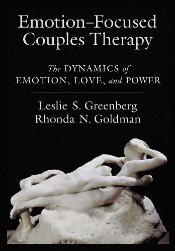 Emotionfocused Couples Therapy The Dynamics Of Emotion Love And Power 1st Edition Leslie S Greenberg