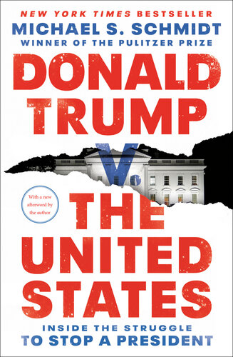 Donald Trump V The United States Inside The Struggle To Stop A President Michael S Schmidt