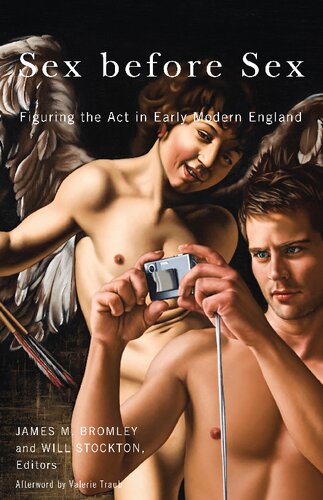 Sex Before Sex Figuring The Act In Early Modern England 1st Edition James M Bromley Editor