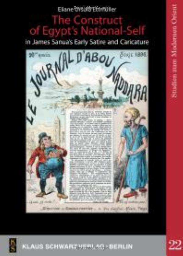 The Construct Of Egypts Nationalself In James Sanuas Early Satire And Caricature 1 Eliane Ursula Ettmller