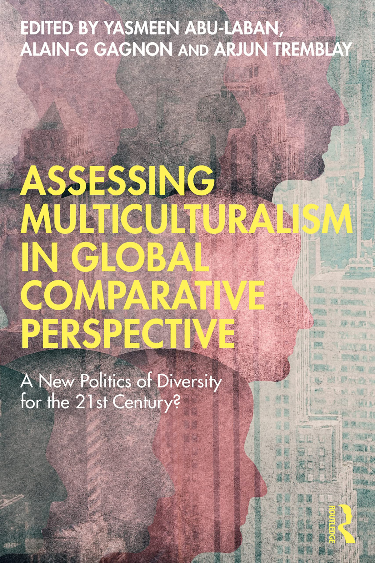 Assessing Multiculturalism In Global Comparative Perspective 1st Edition Yasmeen Abulaban