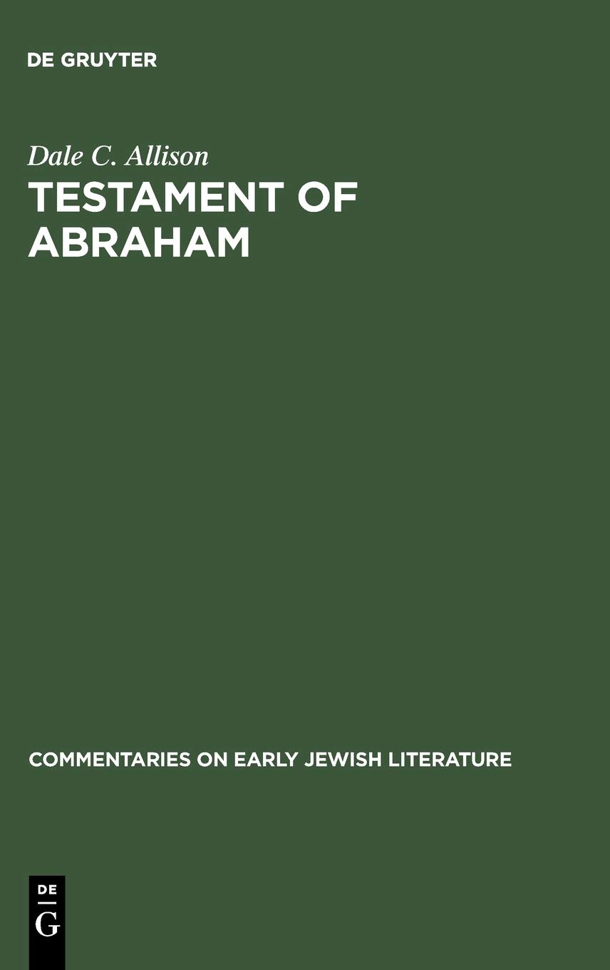 Testament Of Abraham Commentaries On Early Jewish Literature Dale C Jr Allison