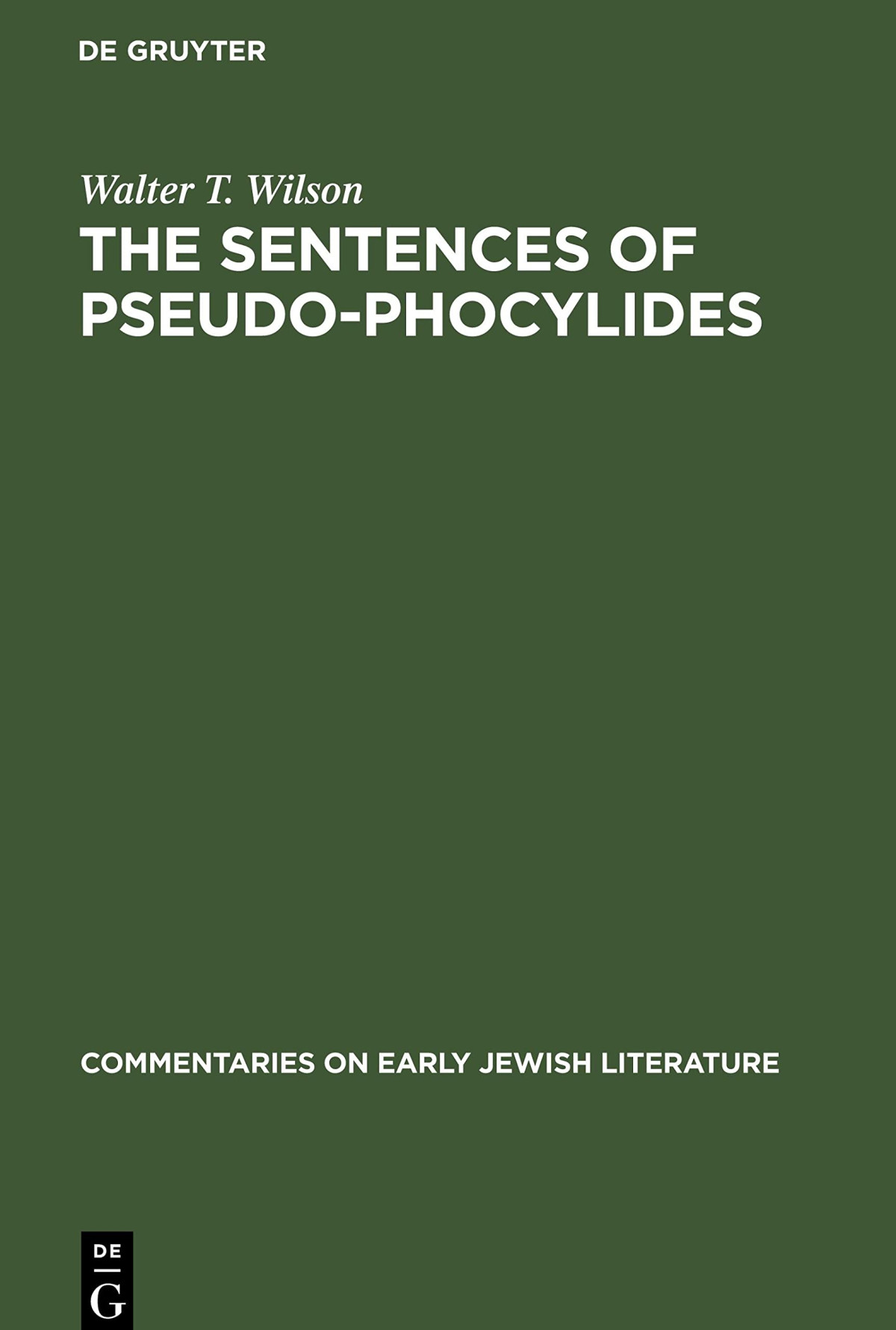 The Sentences Of Pseudophocylides Commentaries On Early Jewish Literature Walter T Wilson