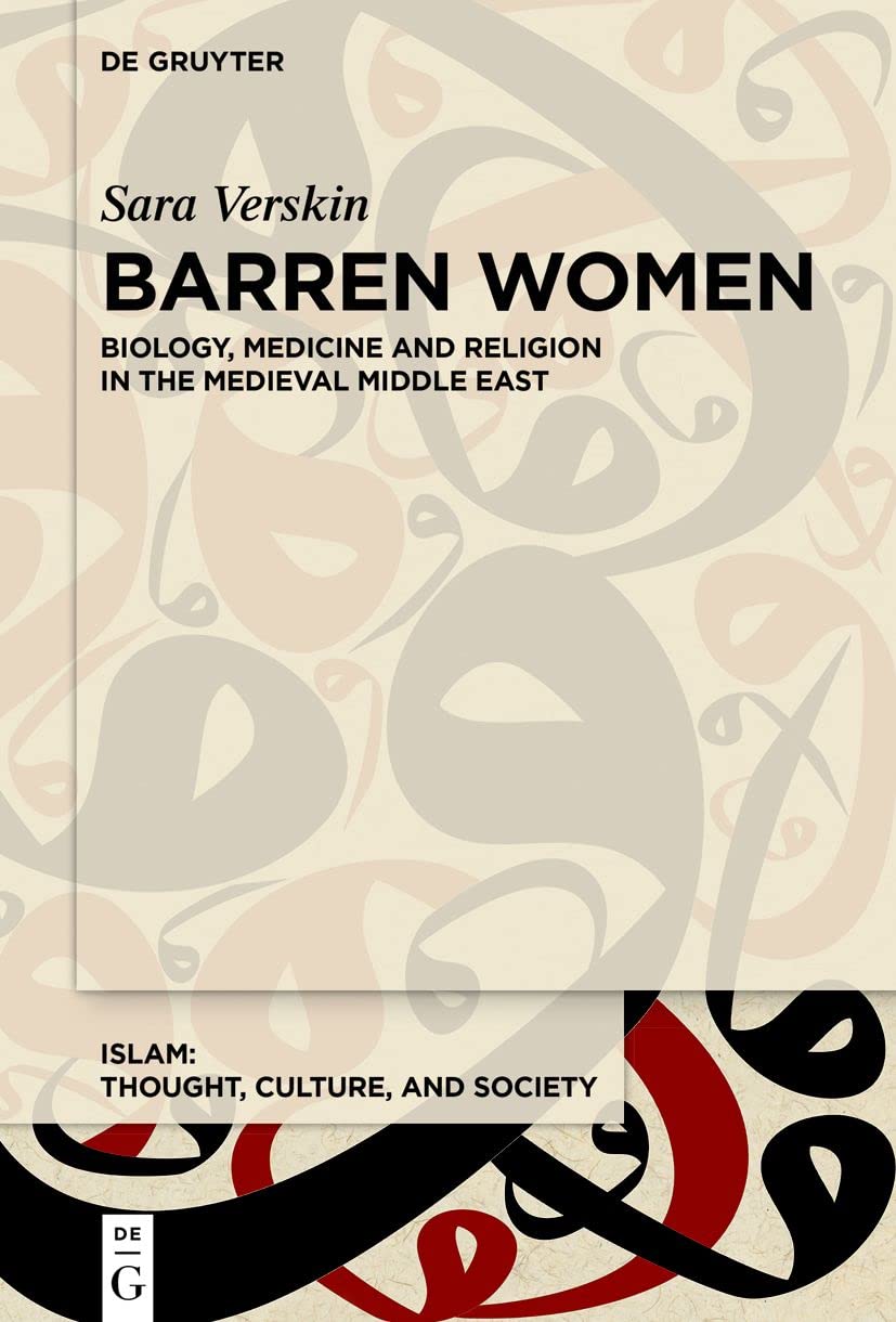 Barren Women Religion And Medicine In The Medieval Middle East 1st Edition Sara Verskin