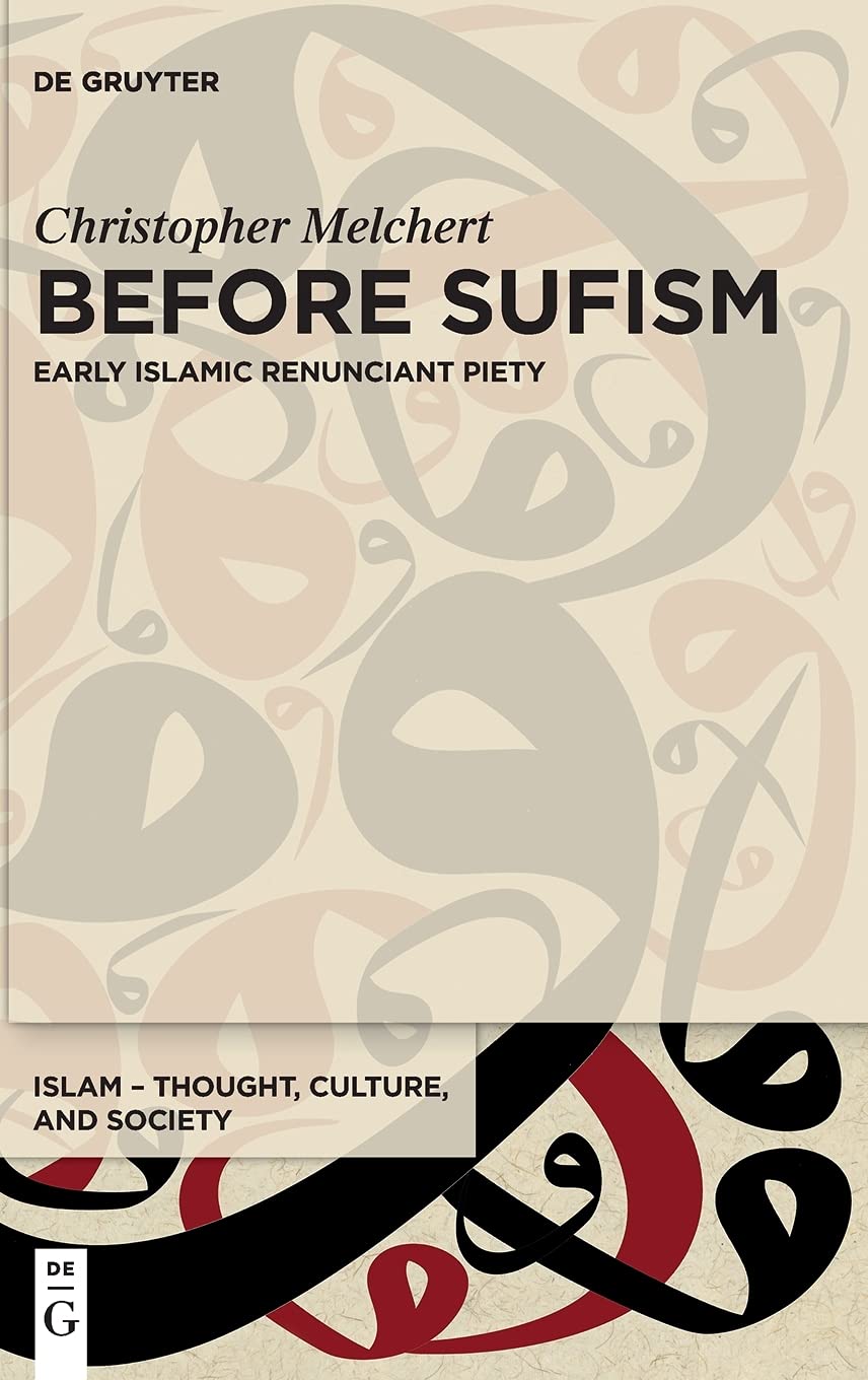 Before Sufism Early Islamic Renunciant Piety 1st Edition Christopher Melchert