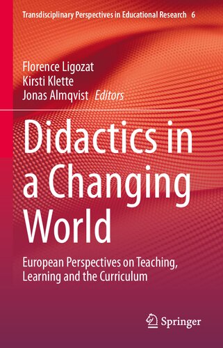 Didactics In A Changing World European Perspectives On Teaching Learning And The Curriculum Florence Ligozat