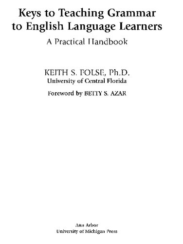 Keys To Teaching Grammar To English Language Learners A Practical Handbook Properly Bookmarked 1st Edition Keith S Folse