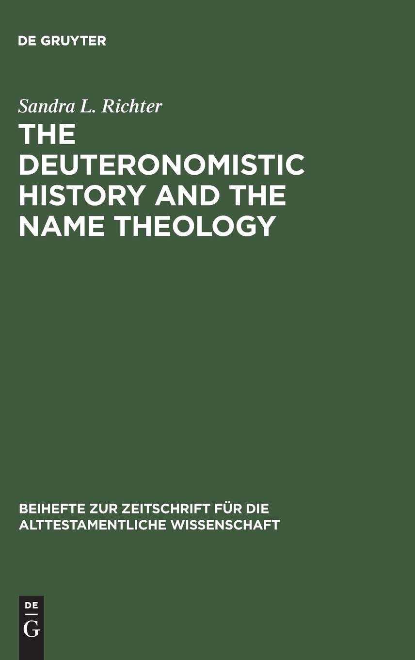 The Deuteronomistic History And The Name Theology Lesakken Semo Sam In The Bible And The Ancient Near East Reprint 2014 Sandra L Richter
