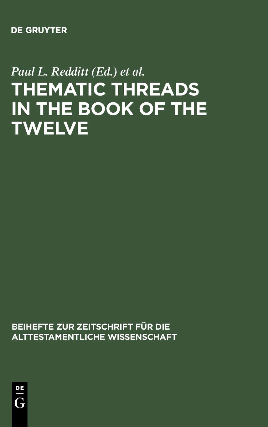 Thematic Threads In The Book Of The Twelve Reprint 2012 Paul L Redditt Editor