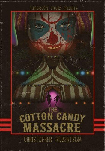 The Cotton Candy Massacre Christopher Robertson