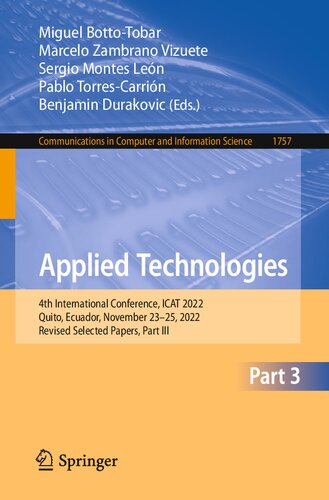 Applied Technologies 4th International Conference Icat 2022 Quito Ecuador November 2325 2022 Revised Selected Papers Part Iii Miguel Bottotobar