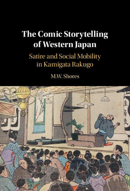 The Comic Storytelling Of Western Japan Satire And Social Mobility In Kamigata Rakugo 1st Edition M W Shores