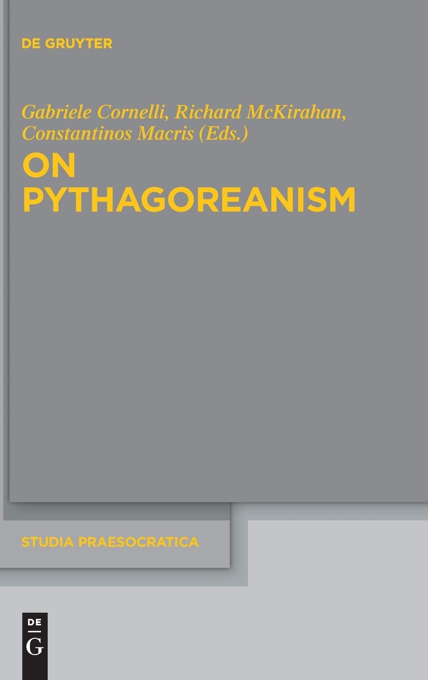 On Pythagoreanism Gabriele Cornelli Editor Richard Mckirahan Editor