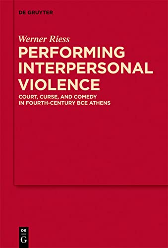 Performing Violence In Fourthcentury Bce Athens Court Curse And Comedy Mythoseikonpoiesis Court Curse And Comedy In Fourthcentury Bce Athens Werner Riess