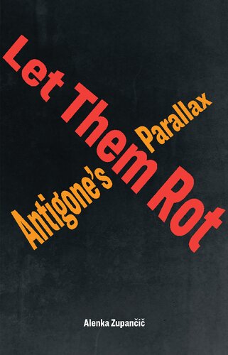 Let Them Rot Antigones Parallax 1st Edition Alenka Zupani