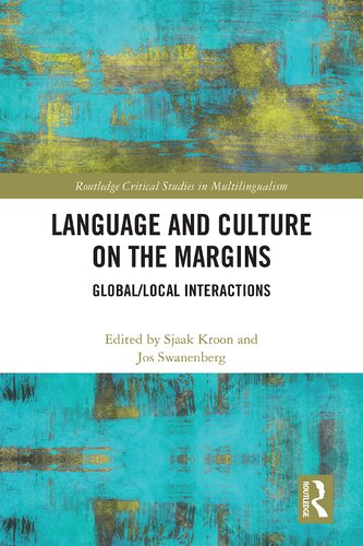 Language And Culture On The Margins Globallocal Interactions Routledge Critical Studies In Multilingualism 1st Edition Sjaak Kroon Editor