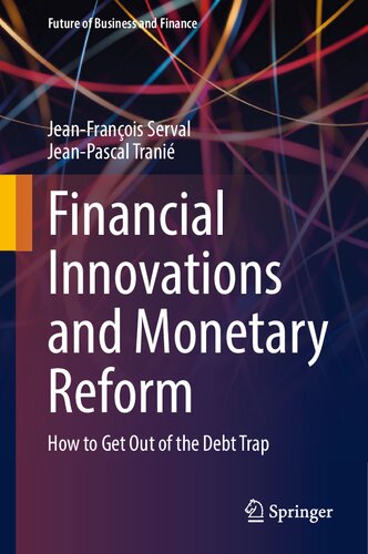 Financial Innovations And Monetary Reform How To Get Out Of The Debt Trap Jeanfranois Serval