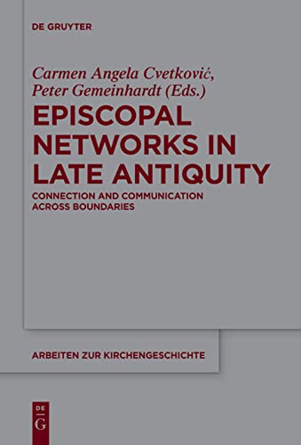 Episcopal Networks In Late Antiquity Connection And Communication Across Boundaries 1st Edition Cvetkovi