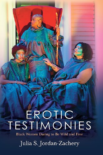 Erotic Testimonies Black Women Daring To Be Wild And Free Julia S Jordanzachery