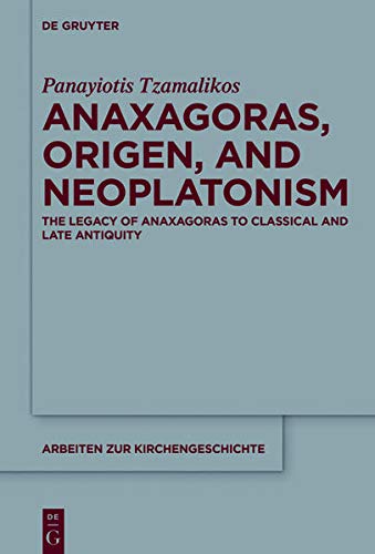 Anaxagoras Origen And Neoplatonism The Legacy Of Anaxagoras To Classical And Late Antiquity 2 Volumen 2nd Edition Panayiotis Tzamalikos