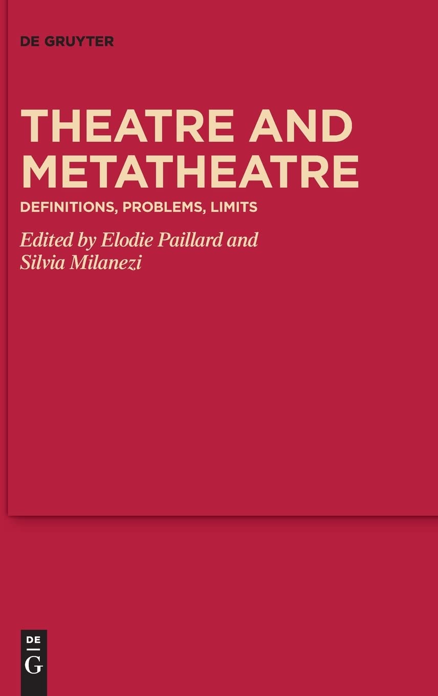 Theatre And Metatheatre Definitions Problems Limits Silvia Milanezi