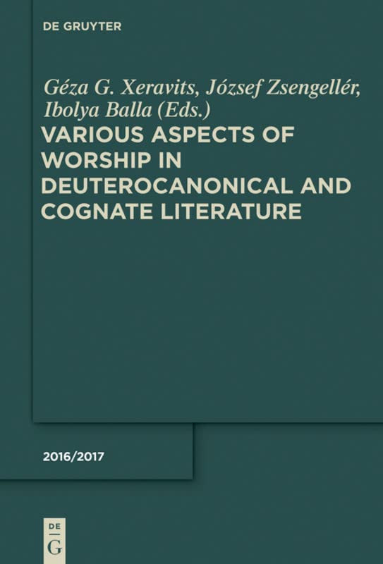 Various Aspects Of Worship In Deuterocanonical And Cognate Literature Gza G Xeravits Editor