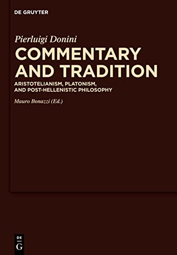 Commentary And Tradition Aristotelianism Platonism And Posthellenistic Philosophy Multilingual Mauro Bonazzi Editor