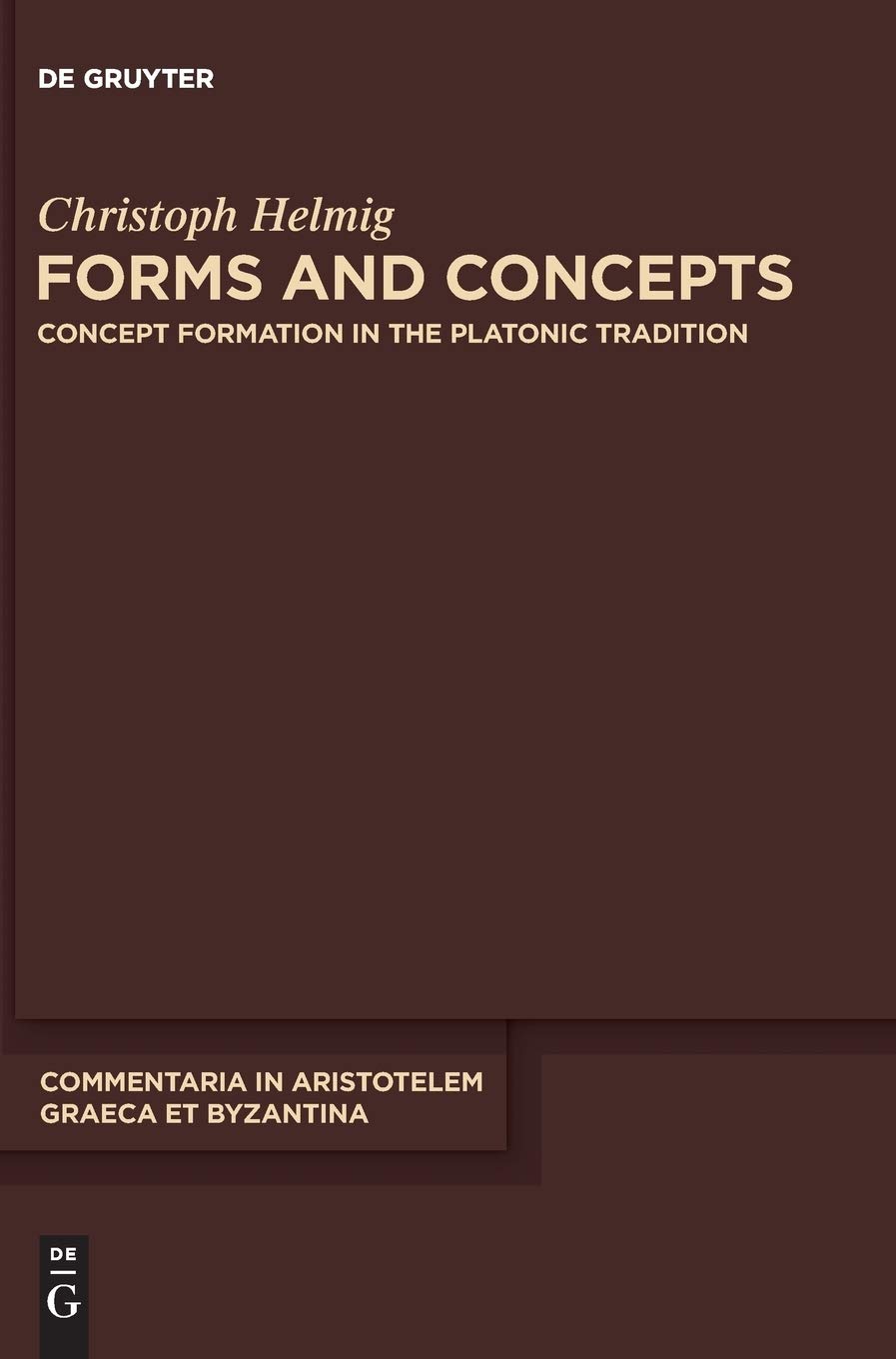 Forms And Concepts Concept Formation In The Platonic Tradition Christoph Helmig