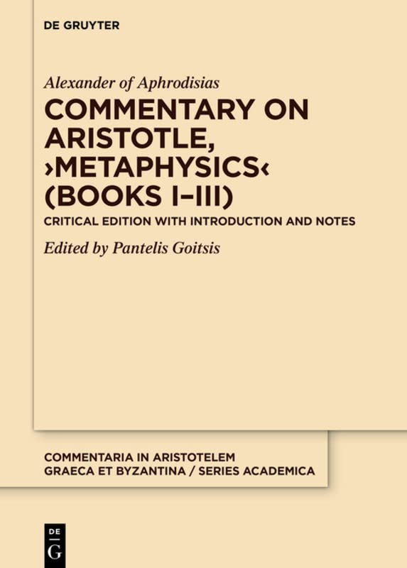 Commentary On Aristotle Metaphysics Books Iiii Critical Edition With Introduction And Notes Critical Alexander Of Aphrodisias