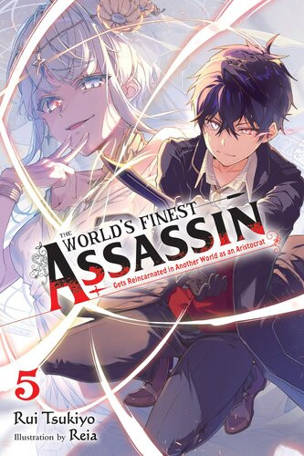 The Worlds Finest Assassin Gets Reincarnated In Another World As An Aristocrat Vol 5 Rui Tsukiyo And Reia