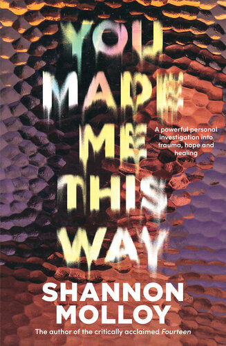 You Made Me This Way Shannon Molloy