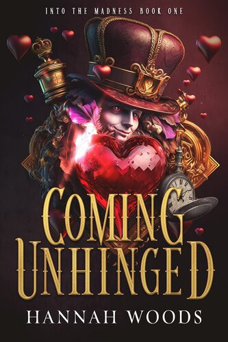 Coming Unhinged Into The Madness 1 Hannah Woods