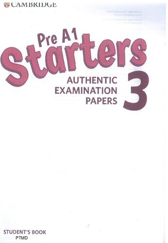 Pre A1 Starters 3 Students Book Authentic Examination Papers Cambridge Young Learners English Tests Illustrated Cambridge English Language Assessment