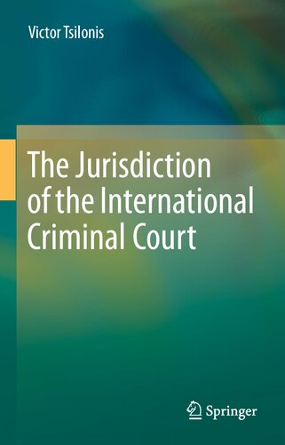 The Jurisdiction Of The International Criminal Court 1st Edition Victor Tsilonis