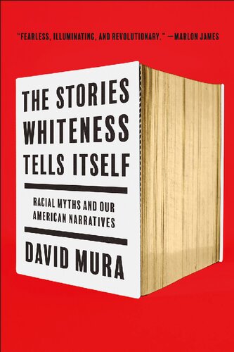 The Stories Whiteness Tells Itself Racial Myths And Our American Narratives David Mura