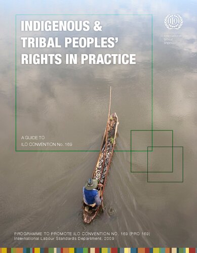 Indigenous And Tribal Peoples Rights In Practice A Guide To Ilo Convention No 169 International Labour Organization Ilo International Labour Standards Department