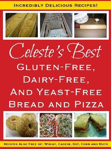 Celestes Best Glutenfree Dairyfree And Yeastfree Bread And Pizza Celeste Clevenge