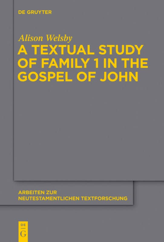 A Textual Study Of Family 1 In The Gospel Of John Alison Welsby