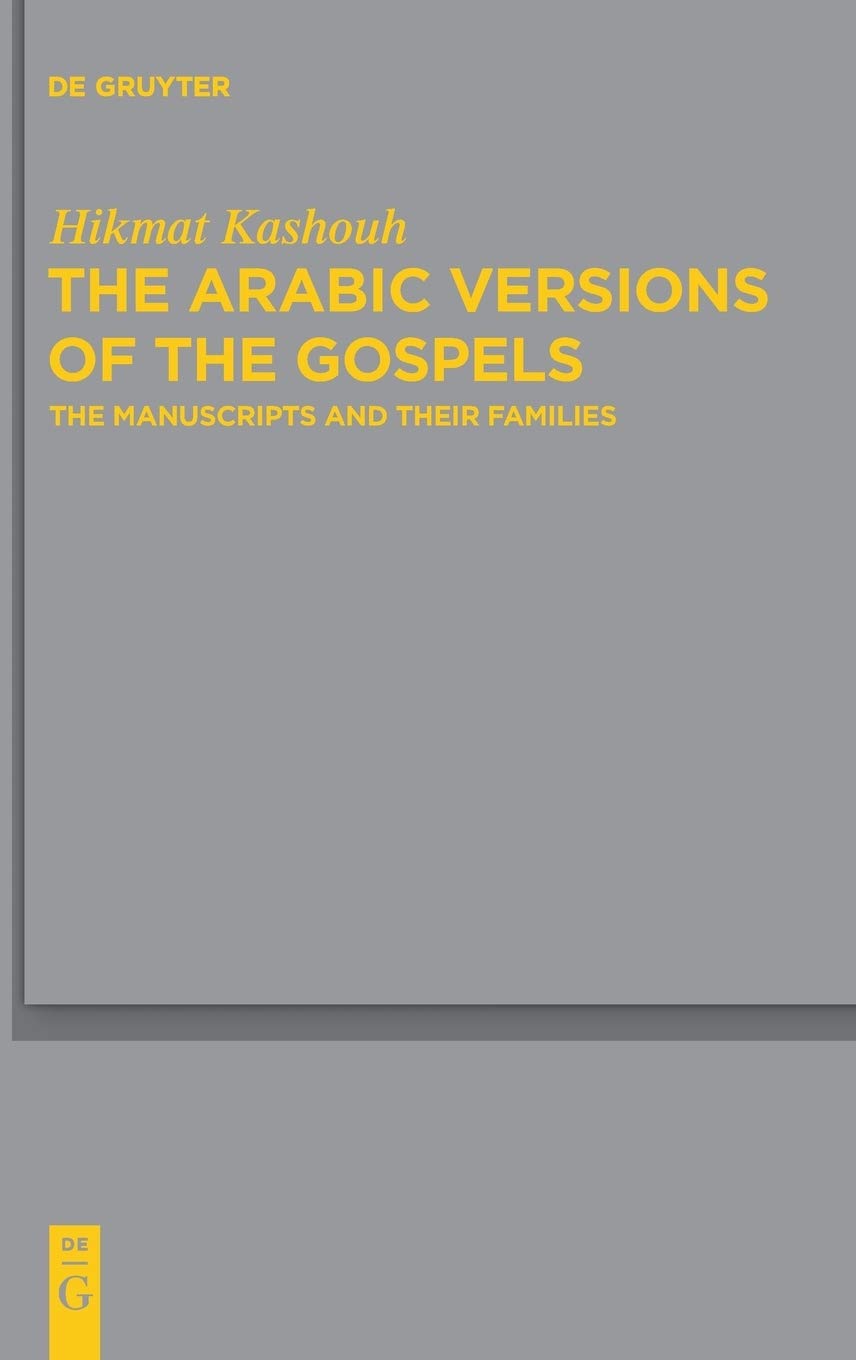 The Arabic Versions Of The Gospels Illustrated Hikmat Kashouh